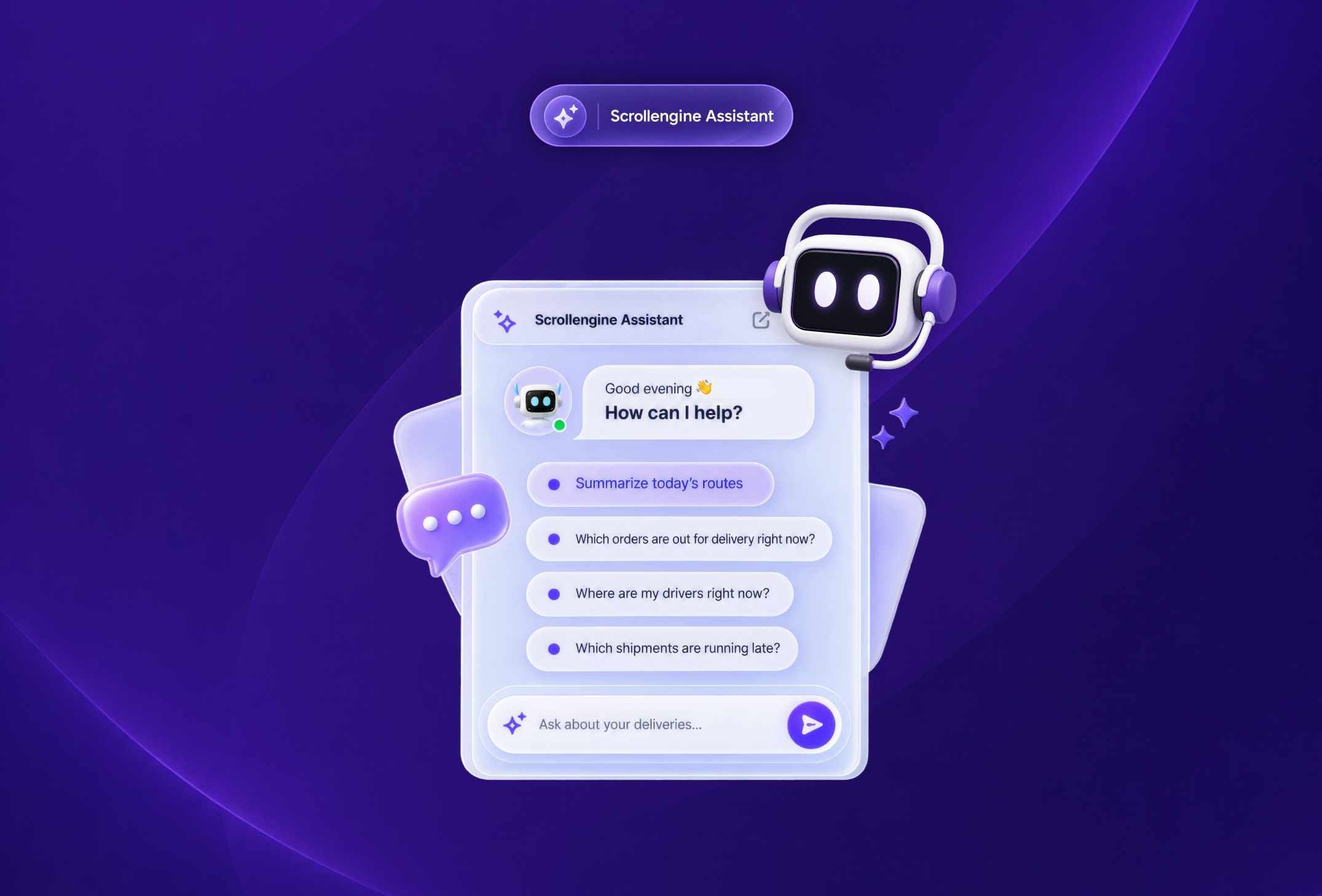 Illustration of the ScrollEngine Assistant chat panel with suggested prompts: Summarize today's routes, Which orders are out for delivery right now?, Where are my drivers right now?, Which shipments are running late?